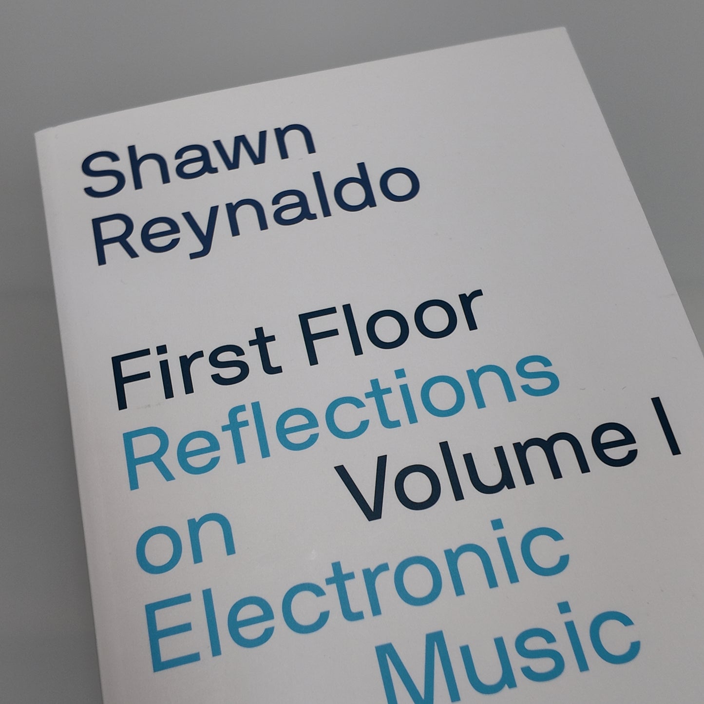Shawn Reynaldo - First Floor Reflections on Electronic Music Vol 1