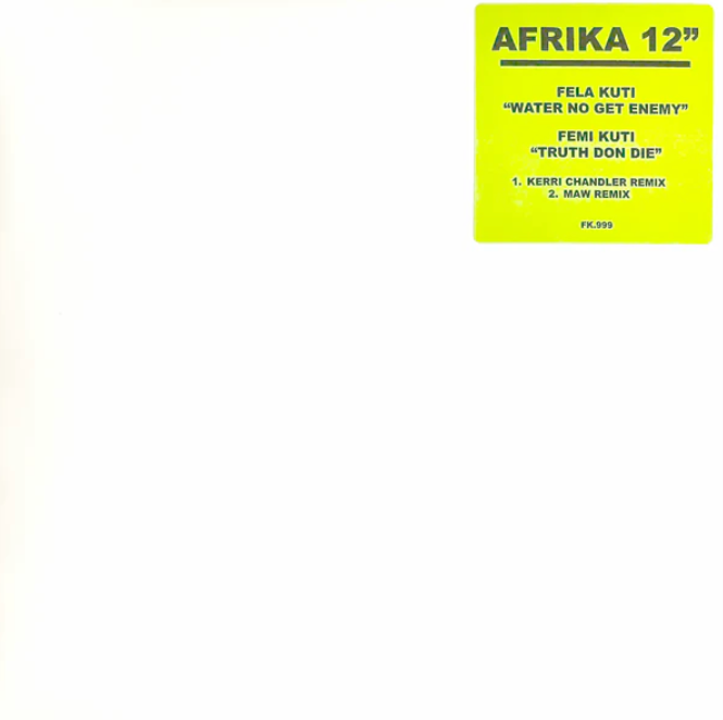 Fela / Femi Kuti - Water no get Enemy / Truth Don Die MAW Kerri Chandler mixes 12 inch